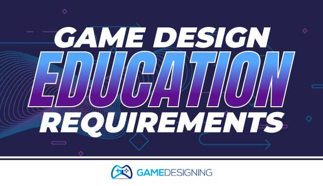 Video Game Designer Education Requirements 2019 Guide