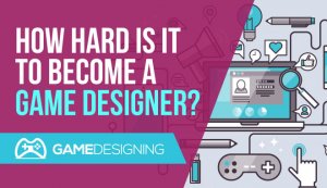 How Hard is it to Learn Game Design and Development?