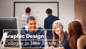 5 Highly Rated Graphic Design Colleges in New Jersey: Launch Your