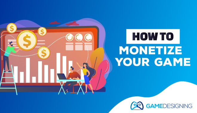 How to monetize your game