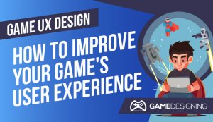 Game UX Design: Why UX Matters When Making A Game