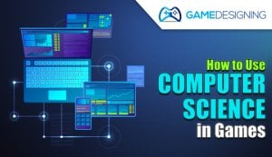 How to Use Computer Science in Games